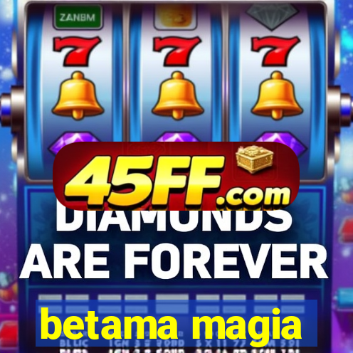 betama magia